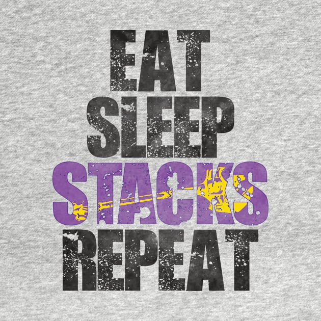 Eat Sleep Stacks Repeat by WinterWolfDesign